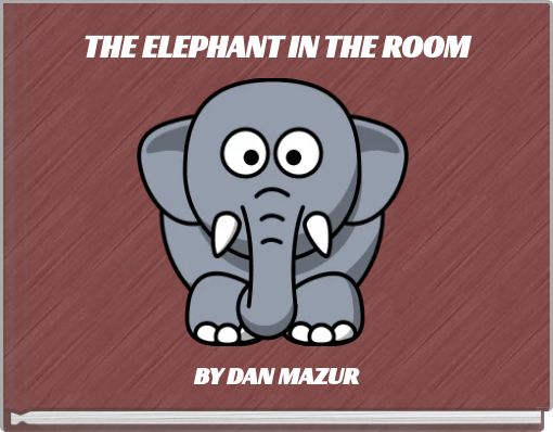 THE ELEPHANT IN THE ROOM