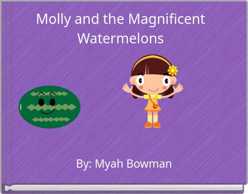 Molly and the Magnificent Watermelons