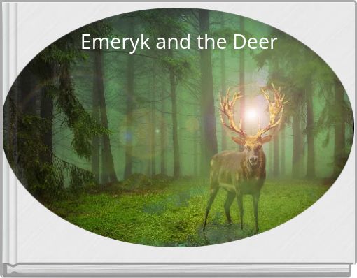 Emeryk and the Deer
