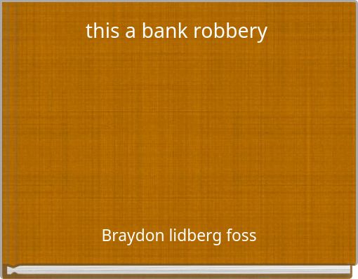 this a bank robbery