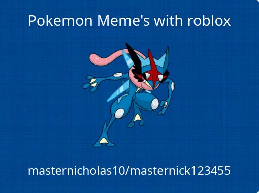 Pokemon Meme S With Roblox Free Stories Online Create Books