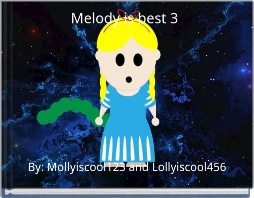 Melody is best 3