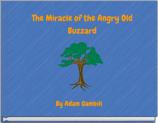 The Miracle of the Angry Old Buzzard