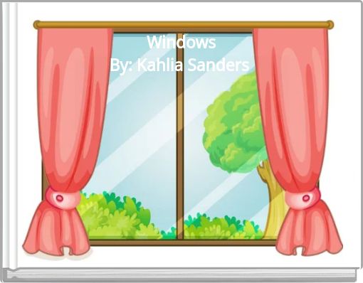 Windows By: Kahlia Sanders