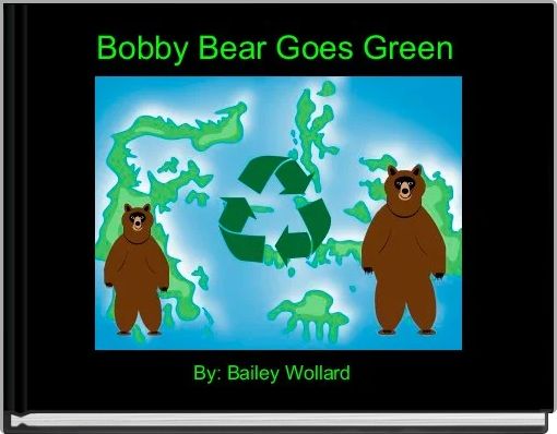 Bobby Bear Goes Green 