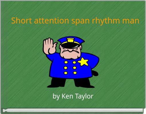 Short attention span rhythm man