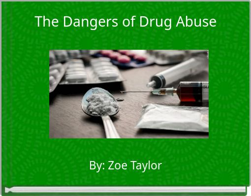 The Dangers of Drug Abuse