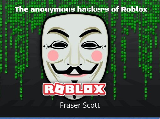 The Anouymous Hackers Of Roblox Free Books Childrens - how to report a hacker to roblox