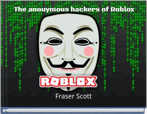 The Anouymous Hackers Of Roblox Free Books Childrens - free hacking in roblox