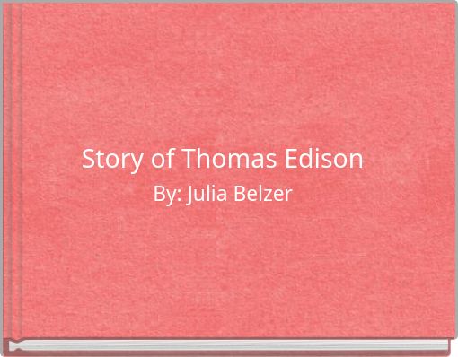 "Story of Thomas Edison" - Free stories online. Create books for kids ...