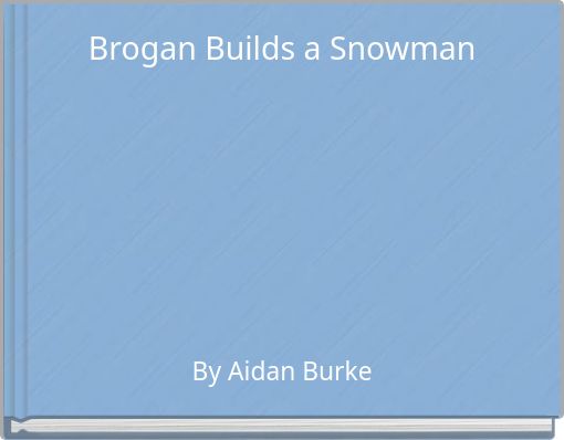 Brogan Builds a Snowman
