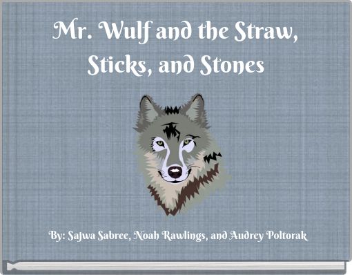 Mr. Wulf and the Straw, Sticks, and Stones