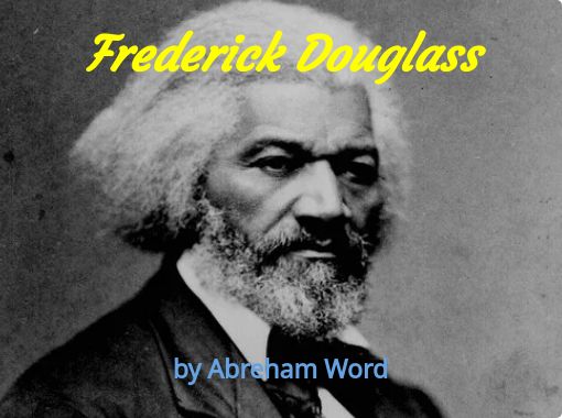 "Frederick Douglass" - Free stories online. Create books for kids ...