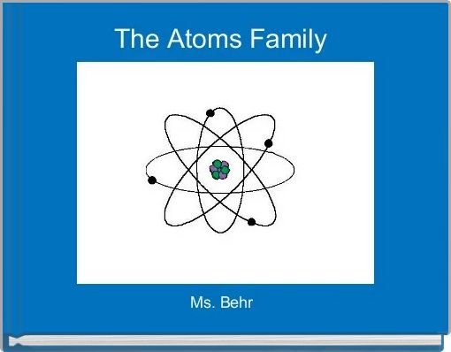 "The Atoms Family" - Free Books &amp; Children's Stories Online | StoryJumper