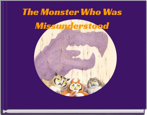 The Monster Who Was Missunderstood