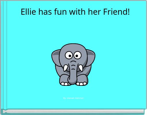 Ellie has fun with her Friend!