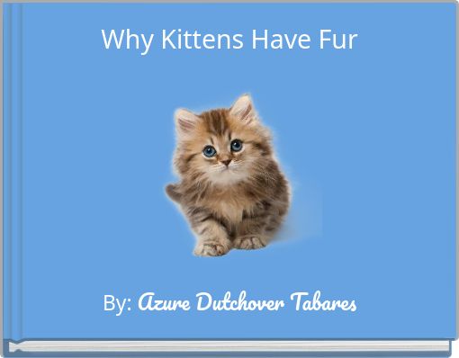 Why Kittens Have Fur