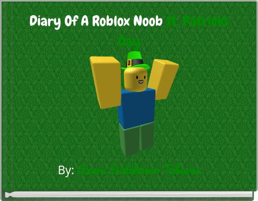Diary Of A Roblox Noob St. Patricks Day