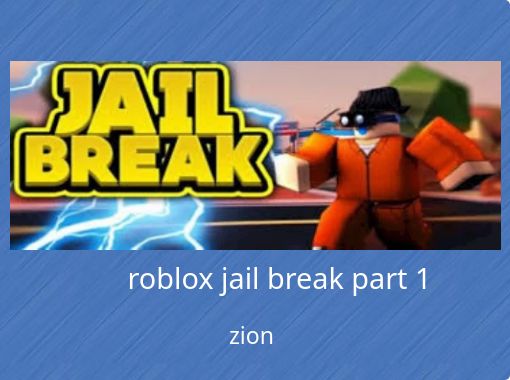 Roblox Jail Break Part 1 Free Stories Online Create Books For Kids Storyjumper - roblox prison break out