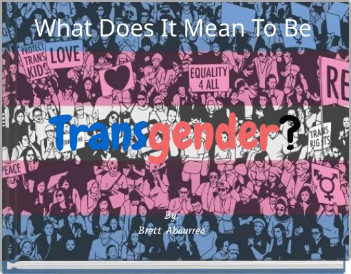 What Does It Mean To Be Transgender?