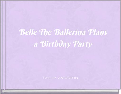 Belle The Ballerina Plans a Birthday Party