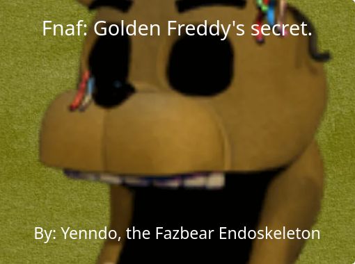 To those who believe Fredbear BECOMING Golden Freddy (instead of