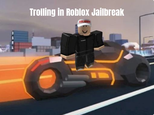 Trolling In Roblox Jailbreak Free Stories Online Create Books For Kids Storyjumper - roblox hacker trolling