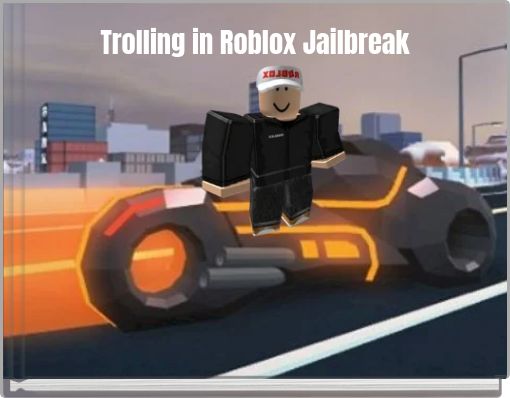 Trolling in Roblox Jailbreak