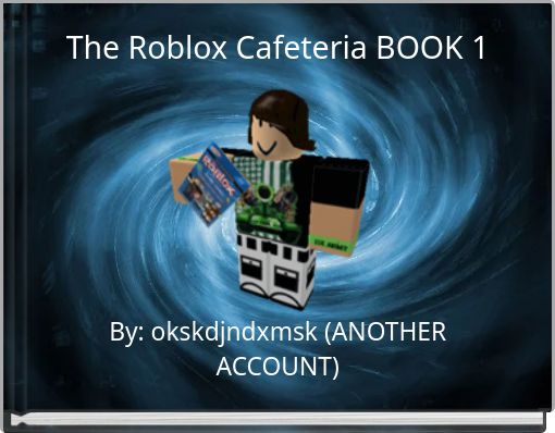 The Roblox Cafeteria BOOK 1