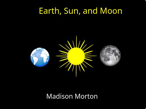 "Earth, Sun, and Moon" - Free stories online. Create books for kids ...