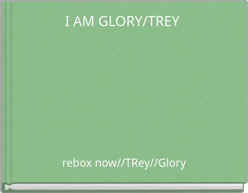 I AM GLORY/TREY
