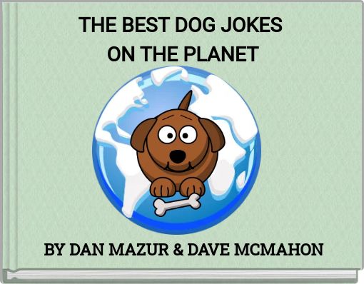 THE BEST DOG JOKES ON THE PLANET