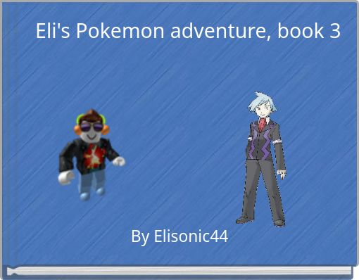 Eli's Pokemon adventure, book 3