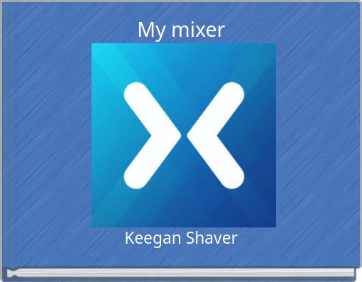 My mixer