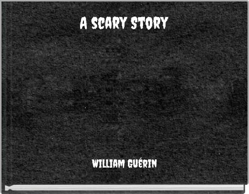 A scary Story