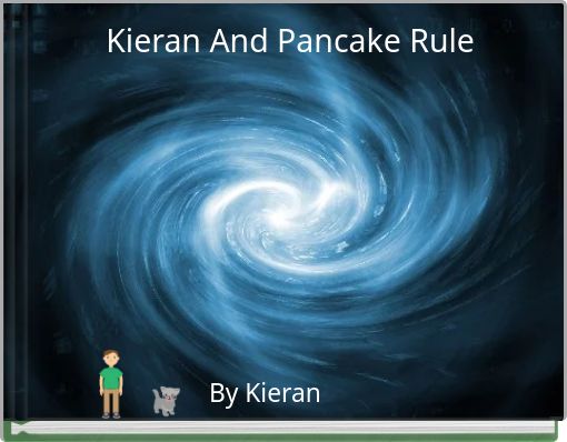 Kieran And Pancake Rule