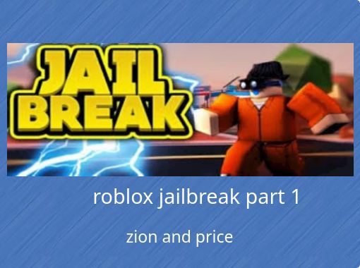 Roblox Jailbreak Part 1 Free Books Childrens Stories - free roblox jailbreak games