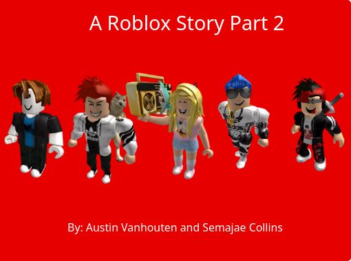 A Roblox Story Part 2 Free Stories Online Create Books For Kids Storyjumper - roblox books for kids for free
