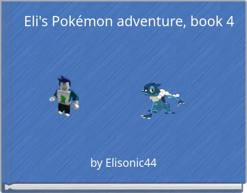 Eli's Pokémon adventure, book 4