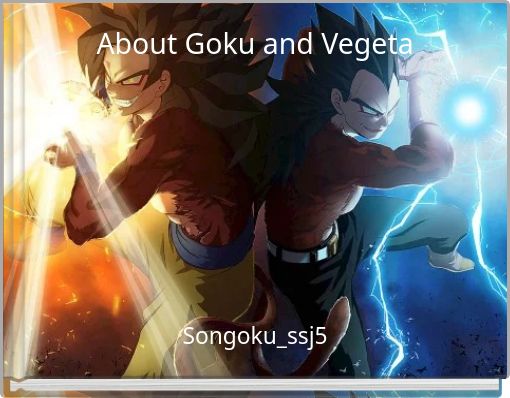 About Goku And Vegeta Free Stories Online Create Books For