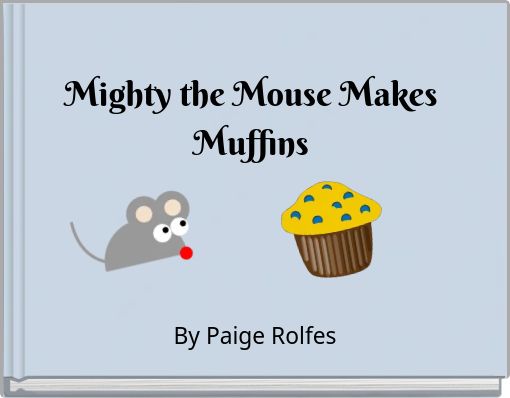 Mighty the Mouse Makes Muffins