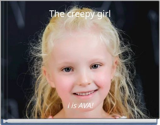 The creepy girl