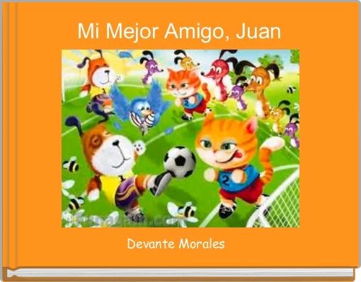 "Mi Mejor Amigo, Juan" - Free stories online. Create books for kids ...