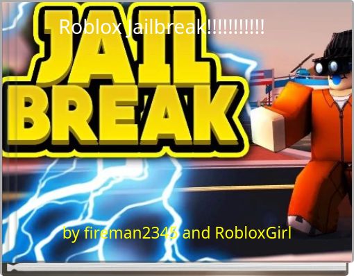 Free Books Children S Stories Online Storyjumper - roblox jailbreak