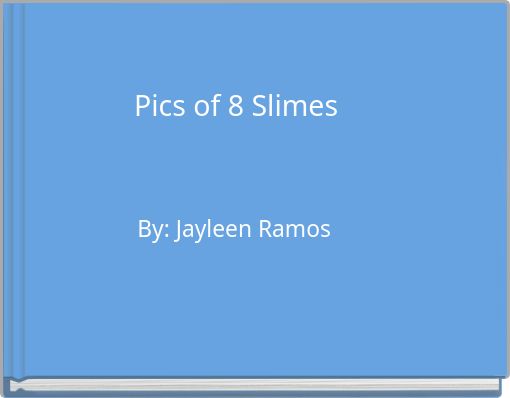 Pics of 8 Slimes