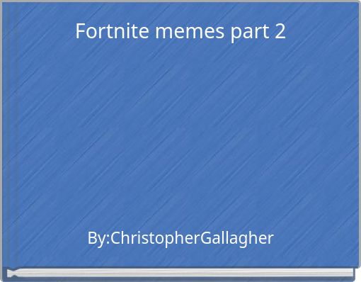 Fortnite memes part 2