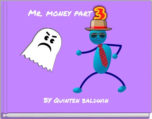 Mr. money part three!!