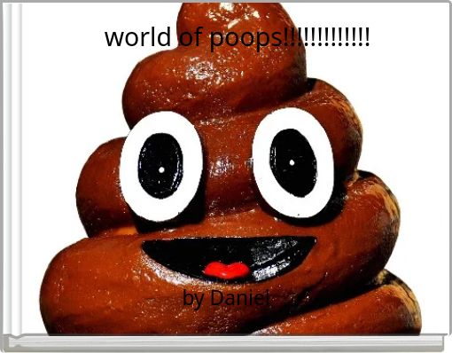 world of poops!!!!!!!!!!!!!