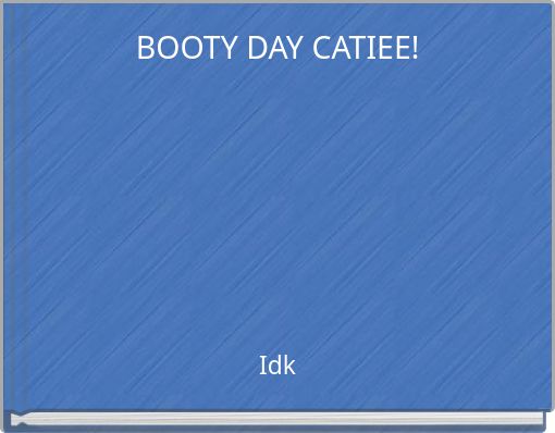BOOTY DAY CATIEE!