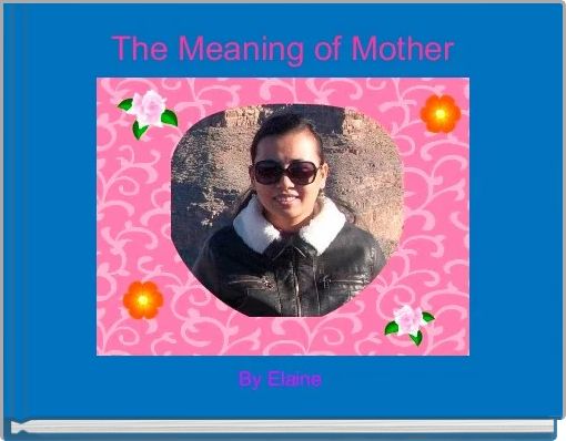 The Meaning of Mother